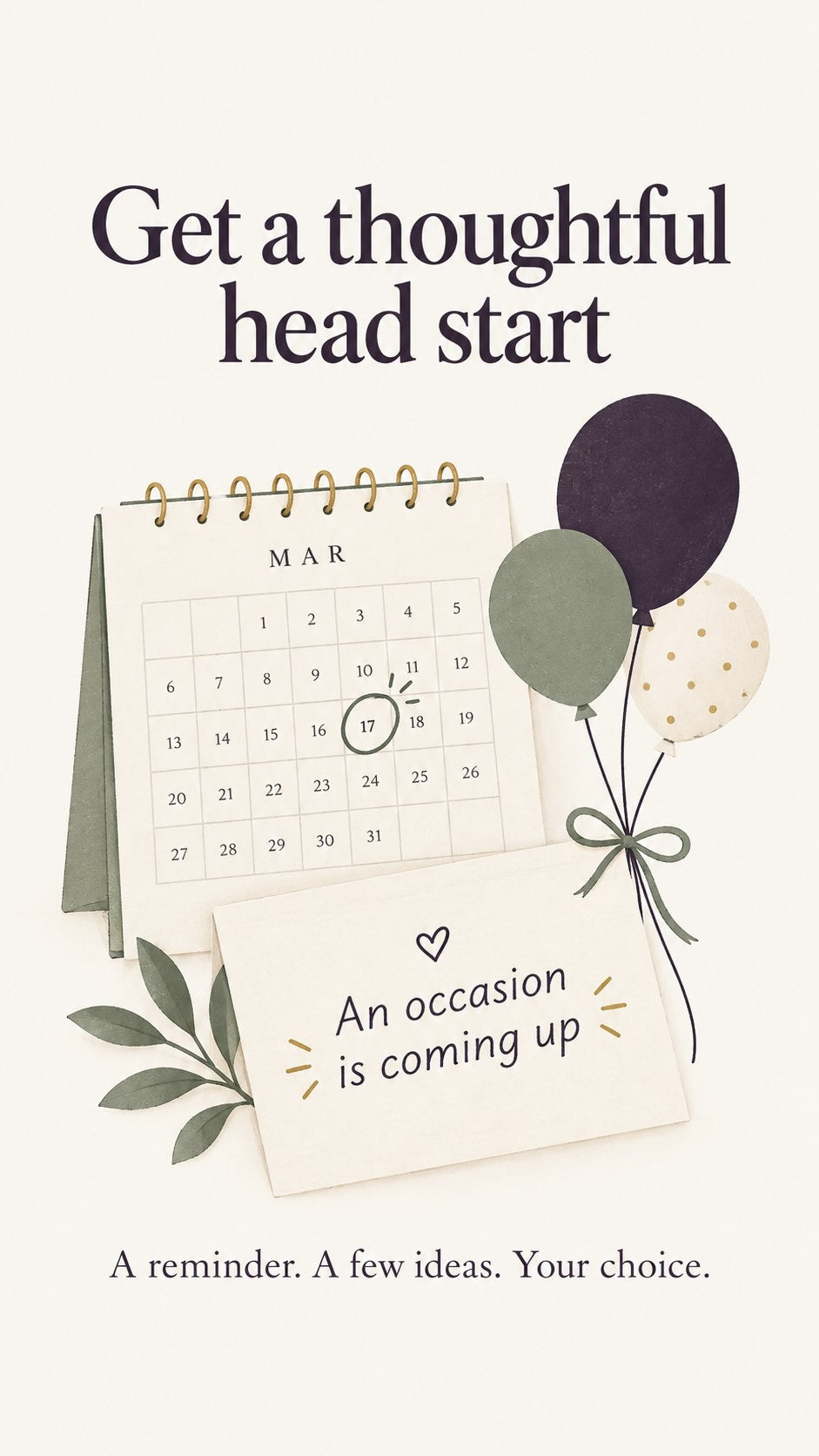get reminders near your dates of things to purchase that fit the occasion 